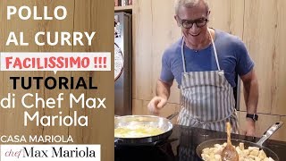 POLLO AL CURRY  FACILE  TUTORIAL  la video ricetta di Chef Max Mariola [upl. by Yboj]