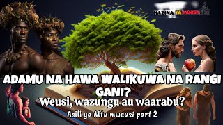 ADAMU NA HAWA WALIKUWA NA RANGI GANI Weusi waarabu au Wazungu asili ya mtu mweusi kibiblia part 2 [upl. by Htenay432]