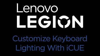 Lenovo Legion  How To Customize Keyboard Lighting With iCUE [upl. by Rhine]