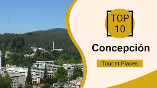 Top 10 Best Tourist Places to Visit in Concepción  Chile  English [upl. by Starlin180]