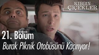 Burak piknik otobüsünü kaçırıyor  Kırgın Çiçekler 21 Bölüm [upl. by Aivekahs136]