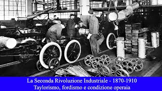 La Seconda Rivoluzione Industriale  18701910  Taylorismo fordismo e condizione operaia [upl. by Theresita]