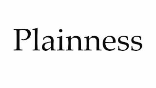 How to Pronounce Plainness [upl. by Bellanca662]