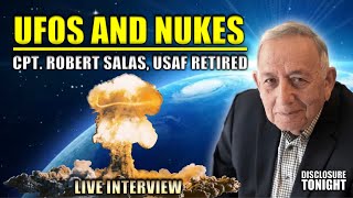 DISCLOSURE IN THE AGE OF UFOS amp NUKES  CPT ROBERT SALAS RET LIVE INTERVIEW  Disclosure Tonight [upl. by Yadseut]