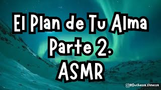 El Plan de Tu Alma  Audiolibro ASMR  Parte 2  Capítulo 1 [upl. by Leuqcar]