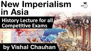 New Imperialism in Asia  How imperialism begin in Asia History lecture for all competitive exam [upl. by Kariotta670]