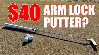 TRY AN ARM LOCK PUTTER FOR 40 [upl. by Annoik]