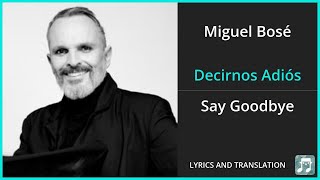 Miguel Bosé  Decirnos Adiós Lyrics English Translation  ft Penélope Cruz  Spanish and English [upl. by Loyce]