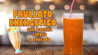 ✅🥑🥕🍌🥤 FRULLATO ENERGETICO CON BANANA CAROTA E AVOCADO RICETTE SEMPLICI E FACILI VITA SANA [upl. by Ahsinoj]