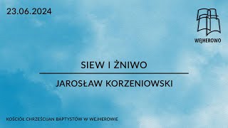 Siew i Żniwo  Jarosław Korzeniowski  23062024  Ew Jana 4 2742 [upl. by Naelcm]