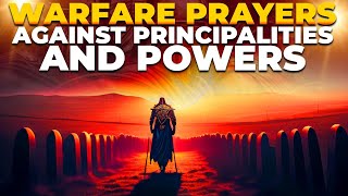 WARFARE PRAYER AGAINST PRINCIPALITIES AND POWERS [upl. by Torruella]