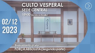 Culto Vesperal  quotForça absolutaquot 2ª parte  02122023 [upl. by Calv319]