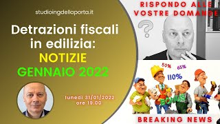 DETRAZIONI FISCALI EDILIZIA notizie gennaio 2022 [upl. by Llennej]