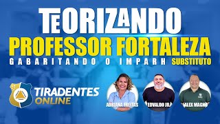 PROFESSOR FORTALEZA  GABARITANDO O IMPARH  TEORIZANDO [upl. by Rubenstein699]