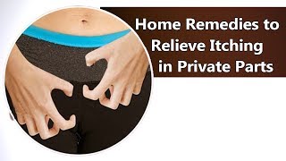 Causes of Itching in Private Parts amp Home Remedies to Relieve It [upl. by Yltnerb]