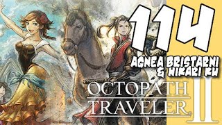 Lets Blindly Play Octopath Traveler II Part 114  Agnea amp Hikari  Wandering Flame [upl. by Nakada]