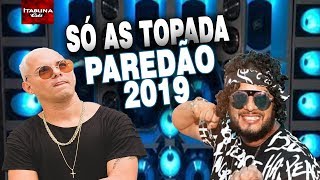 BOYZINHO E TONY CANABRAVA  SÓ AS TOPADAS  PAREDÃO 2019 [upl. by Kraska]