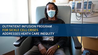 Outpatient Infusion Program for Sickle Cell Crises Addresses Health Care Inequity [upl. by Ellehcal152]