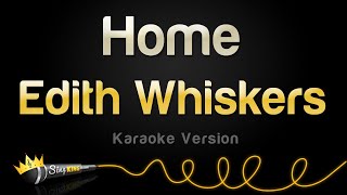 Edith Whiskers  Home Karaoke Version [upl. by Nemad]