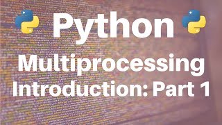 Multiprocessing in Python Introduction Part 1 [upl. by Pritchett60]