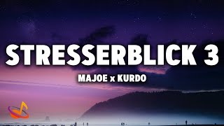 MAJOE x KURDO  STRESSERBLICK 3 Lyrics [upl. by Schell]