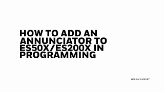 How to Add an Annunciator to ES50XES200X in Programming [upl. by Adnaloj]