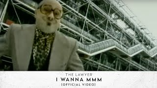 The Lawyer  I Wanna MMM Official Video [upl. by Ainslee]