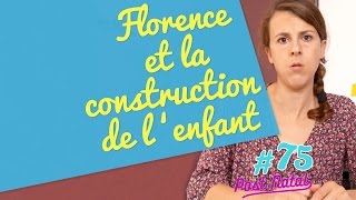 Florence et la construction de lenfant  Post Natal [upl. by Amaryllis]