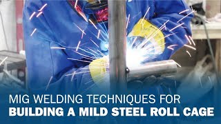 MIG Welding Techniques for Building a Mild Steel Roll Cage [upl. by Atinas397]