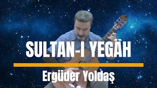 Sultanı Yegâh  Ergüder Yoldaş Guitar Cover Arr Gökhan Yalçın [upl. by Missak327]