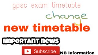 gpsc  gpsc exam timetable change  gpsc exam new date  exam news  NB Information [upl. by Geno]