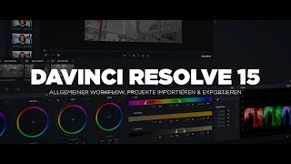 DAVINCI RESOLVE 15 TUTORIAL Allgemeiner Workflow Projekte importieren amp exportieren [upl. by Nageek503]