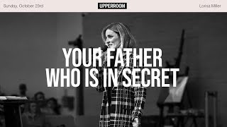 Your Father Who Is In Secret  Lorisa Miller [upl. by Anerol599]