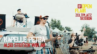 Kapelle Petra  Also stoßen wir an  Open Flair Festival 2019 ZeltplatzSession [upl. by Fionnula89]