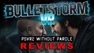 Bulletstorm VR  PSVR2 REVIEW [upl. by Bridie407]