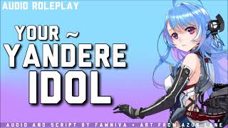 Your Yandere Popstar Idol｜F4M ASMR Roleplay Celebrity Sweet to Yandere ⧸ Secret Yandere Fawniva Re [upl. by Romain]