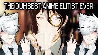 I Just Found The STUPIDEST Anime Elitist On The Internet [upl. by Rahas]