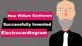 Willem Einthoven Biography  Animated Video  Inventor of Electrocardiogram [upl. by Lsiel]