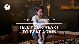 Tell Your Heart To Beat Again  Inspiring Faith  The Mullett Family [upl. by Tivad]