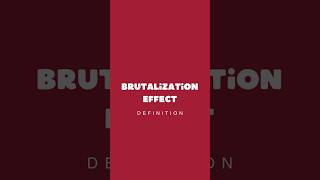 Brutalization Effect  Definition [upl. by Eittam642]