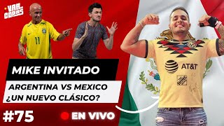 MIKE INVITADO  ARGENTINA vs MÉXICO ¿Nuevo CLÁSICO  El DESASTRE del nuevo formato de la CHAMPIONS [upl. by Suolevram131]