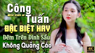 ĐÊM TRÊN ĐỈNH SẦU 🌟LK Nhạc Lính Hay Nhất ▶Tuyệt Phẩm Nghe 1000 Lần Không Chán  Toàn Bài Hay [upl. by Marcia]