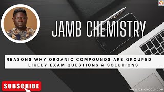 JAMB CHEMISTRY 2024 EP 160  Reasons Why Organic Compounds are Grouped into Families [upl. by Preuss731]