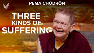 Three Kinds of Suffering  Pema Chödrön [upl. by Pauline]