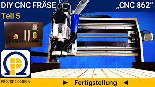 Teil 5  DIY CNC Fräse quot862quot  Fertigstellung [upl. by Elisabetta]