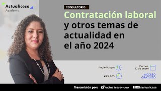 Contratación laboral y otros temas de actualidad en el año 2024 [upl. by Carolus976]