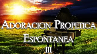 ADORACION PROFETICA ESPONTANEA III [upl. by Naened24]