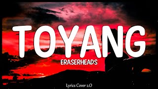 Toyang  Eraserheads Lyrics Cover [upl. by Aurlie]