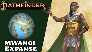 Pathfinder 2e Lore  Mwangi Expanse  Where in the World [upl. by Einafats387]