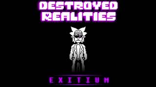 Destroyed Realities EXITIUM MY TAKE Ricks piece of mind [upl. by Byler]